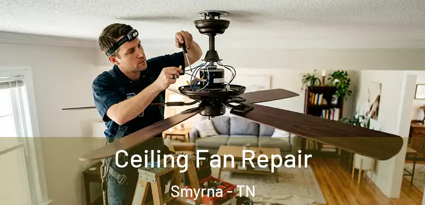 Ceiling Fan Repair Smyrna - TN