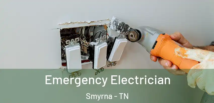 Emergency Electrician Smyrna - TN