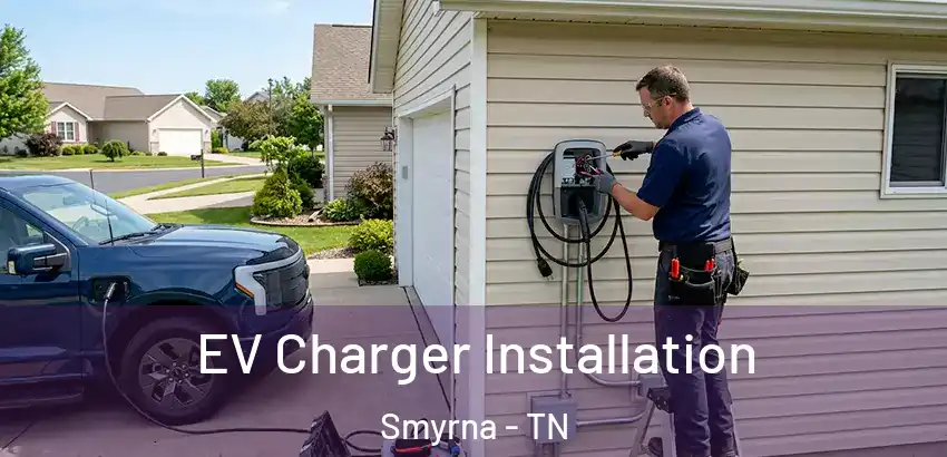  EV Charger Installation Smyrna - TN