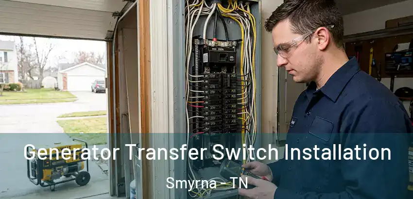 Generator Transfer Switch Installation Smyrna - TN