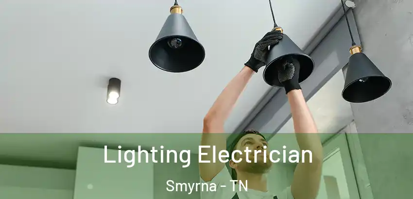  Lighting Electrician Smyrna - TN