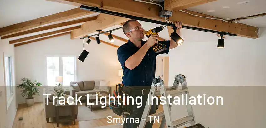  Track Lighting Installation Smyrna - TN